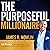 The Purposeful Millionaire: 52 Rules for Creating a Life of Wealth and Happiness Now