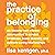 The Practice of Belonging: Six Lessons from Vibrant Communities to Combat Loneliness, Foster Diversity, and Cultivate Caring Relationships
