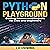 Python Playground: Coding Games and Projects for Kids and Beginners