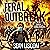 Feral Outbreak: Oblivion: The Feral Series, Book 2