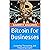 Bitcoin for Businesses: Accepting, Transacting, and Integrating Crypto