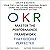 OKR. Master the Performance Framework that Google Perfected: Create & Achieve Your Top Startup and Personal Goals Using the Leading Innovation Management System