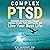 Complex PTSD: 10 Holistic Steps to Tame Triggers, Outshine Anxiety, Transcend Trauma, and Live Your Best Life (Outshine Trauma, Book 1)