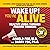 Wake Up! You're Alive: Healthy Living Through Positive Thinking