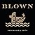Blown