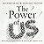 The Power of Us: Harnessing Our Shared Identities for Personal and Collective Success