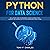 Python for Data Science: The Ultimate Guide for Beginners. Machine Learning Tools, Concepts and Introduction. Python Programming Crash Course.