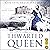 Thwarted Queen: The Entire Saga About the Yorks, Lancasters, and Nevilles, Whose Family Feud Inspired "Game of Thrones"