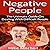 Negative People: The Ultimate Guide on Dealing with Difficult People
