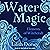 Water Magic: Elements of Witchcraft Series, Book 1