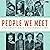 People We Meet: Unforgettable Conversations