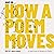 How a Poem Moves: A Field Guide for Readers of Poetry