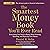 The Smartest Money Book You'll Ever Read: Everything You Need to Know About Growing, Spending, and Enjoying Your Money