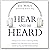 Hear and Be Heard: Enhance Your Active Listening Skills. Express Your Emotions with Intention. Create Loving and Safe Relationships. (Emotional Regulation, Book 1)