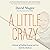 A Little Crazy: A Memoir of Finding Purpose and Joy Amid the Madness