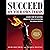 Succeed on Your Own Terms: Lessons from Top Achievers Around the World on Developing Your Unique Potential