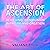 The Art of Ascension: Achieving Communion with God and Creation
