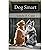 Dog Smart: Evidence-based Training with The Science Dog