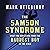 The Samson Syndrome: What You Can Learn from the Baddest Boy in the Bible