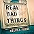 Real Bad Things