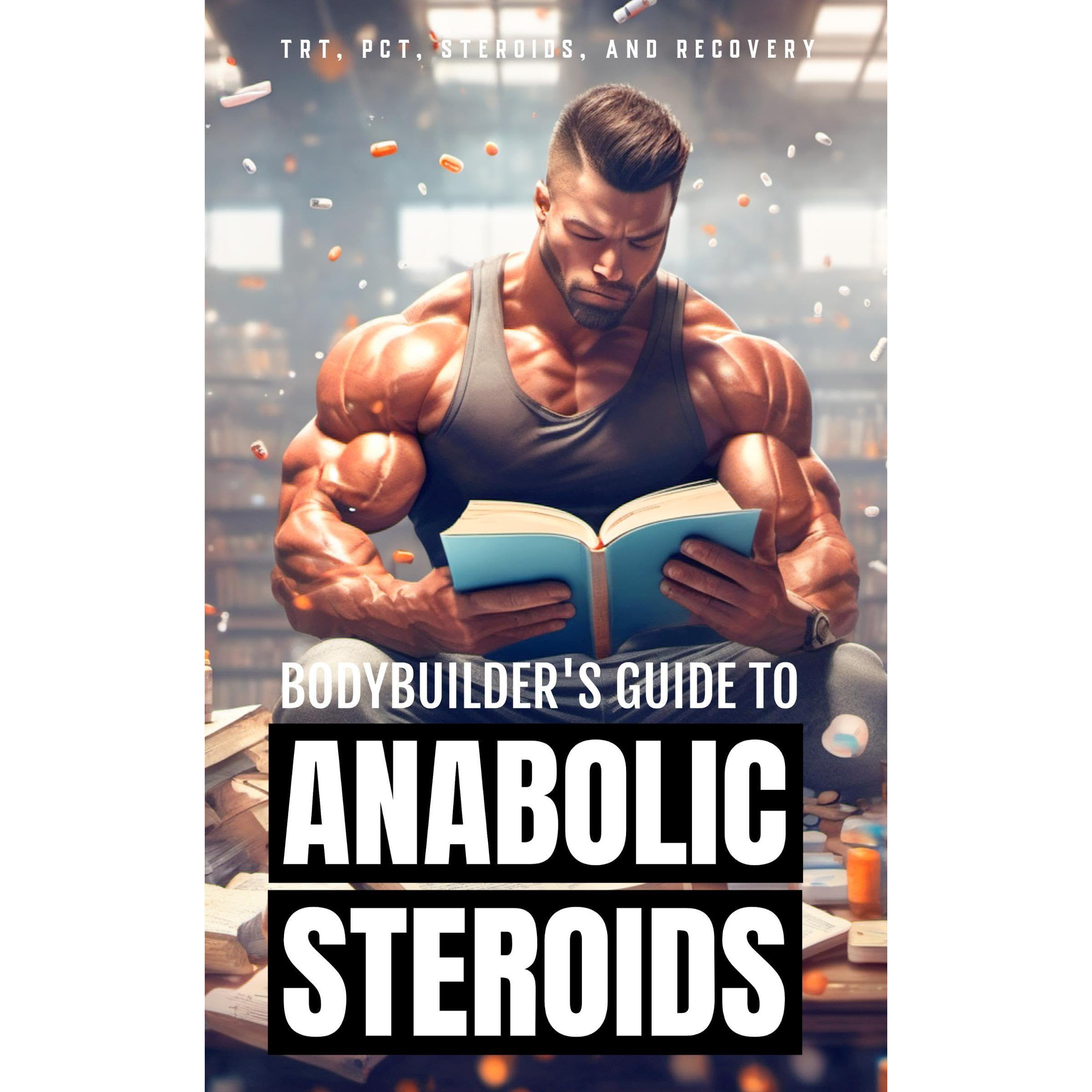 Bodybuilder's Guide to Anabolic Steroids: TRT Cycles, PCT Guide, Types of Steroids, and Hormone Recovery tips. (Audible Audio)