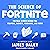 The Science of Fortnite: The Real Science Behind the Weapons, Gadgets, Mechanics, and More!