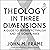 Theology in Three Dimensions: A Guide to Triperspectivalism and Its Significance