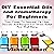 DIY Essential Oils and Aromatherapy for Beginners: Your Guide to Essential Oil Uses, Secrets and Recipes for Stress Relief and Well-Being