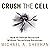 Crush the Cell: How to Defeat Terrorism Without Terrorizing Ourselves