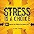 Stress Is a Choice: 10 Rules to Simplify Your Life