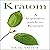 Kratom: A Beginners Guide to Kratom