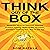 Think out of the Box: Generate Ideas on Demand, Improve Problem Solving, Make Better Decisions, and Start Thinking Your Way to the Top
