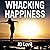 Whacking Happiness: A How-To Guide