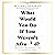 What Would You Do if You Weren't Afraid?: Creating a Meaningful Life in Uncertain Times