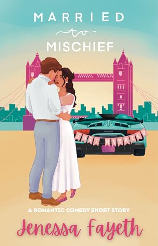 Married to Mischief: An Adventurous Romantic Comedy Short Story (CAUGHT IN CHAOS COLLECTION Book 4)