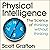 Physical Intelligence: The Science of Thinking Without Thinking