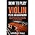 How to Play the Violin for ...