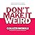 Don't Make It Weird: The Entrepreneur’s Guide to Being Human on the Internet