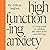 High-Functioning Anxiety: A 5-Step Guide to Calming the Inner Panic and Thriving