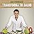 Transforma tu salud [Transform Your Health]: La clave está en las bacterias intestinales y las hormonas [The Key Is in Intestinal Bacteria and Hormones]