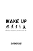 Wake Up: Words of wisdom to transform your life