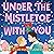 Under the Mistletoe with You