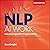 NLP at Work: 4th Edition: The Difference That Makes the Difference