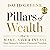 Pillars of Wealth: How to Make, Save, and Invest Your Money to Achieve Financial Freedom
