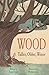 WOOD: Taller, Older, Wiser