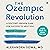 The Ozempic Revolution: A Doctor’s Proven Plan for Success to Help You Reverse Obesity, End Yo-Yo Dieting, and Protect Yourself from Disease