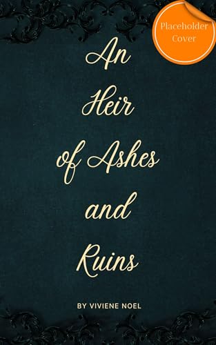 An Heir of Ashes and Ruins: an epic romantic fantasy (A Curse of Blood and Power Book 3)