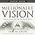 A Millionaire Vision: How to Create the Life You Really Want (Official Publication of the Napoleon Hill Foundation)