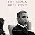 The Black President: Hope and Fury in the Age of Obama