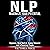 NLP: Maximize Your Potential: Hypnosis, Mind Control, Human Behavior and Influencing People